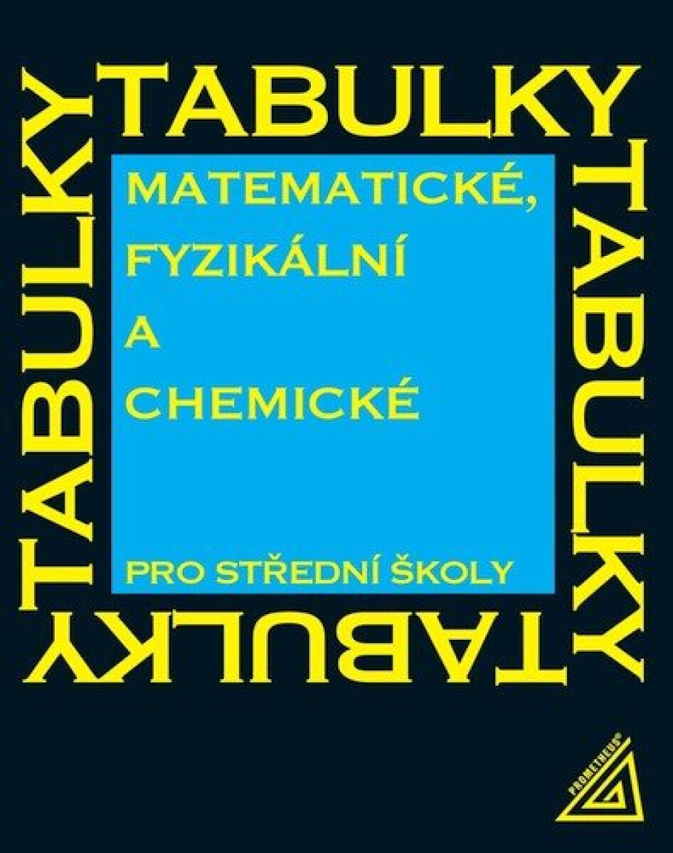 Matematické, fyzikální a chemické tabulky pro střední školy - Jiří Mikulčák, Milena Drábová