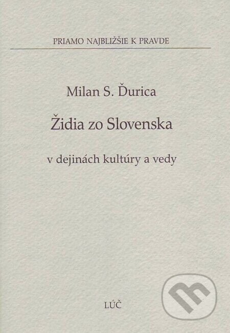 Židia zo Slovenska v dejinách kultúry a vedy - Milan S. Ďurica