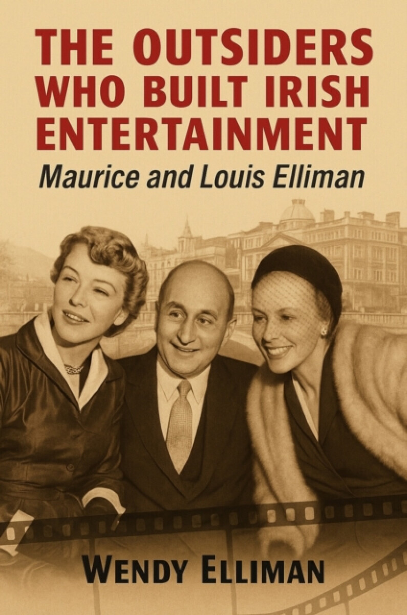 Outsiders Who Built Irish Entertainment - Wendy Elliman
