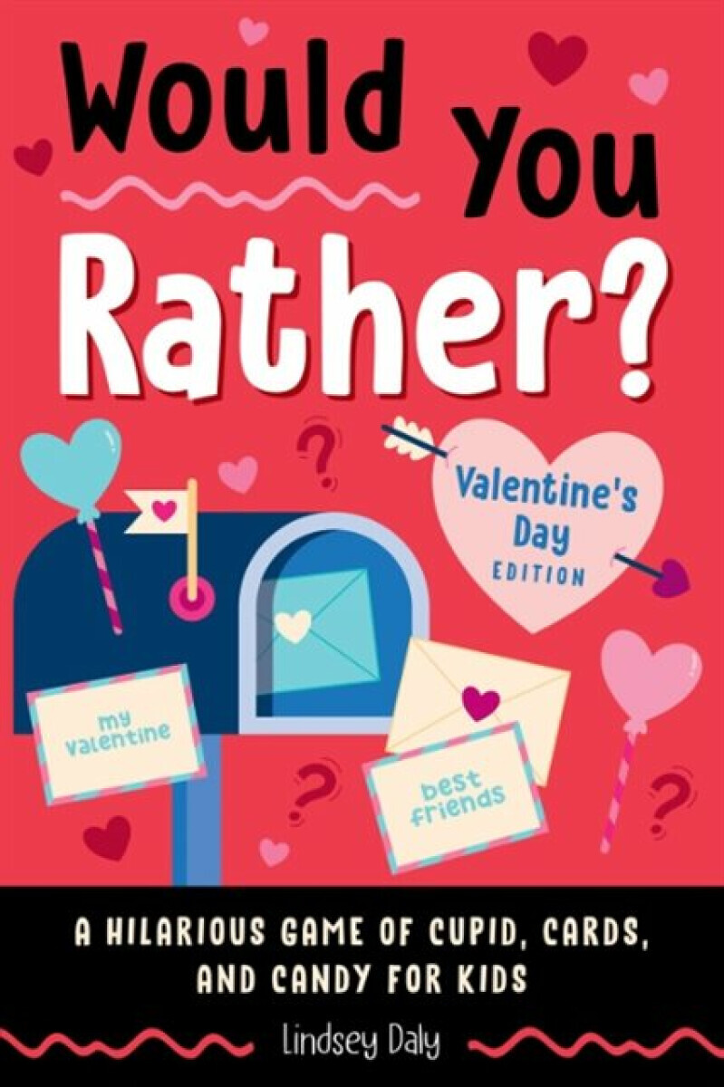 Would You Rather? Valentine''s Day Edition - Lindsey Daly
