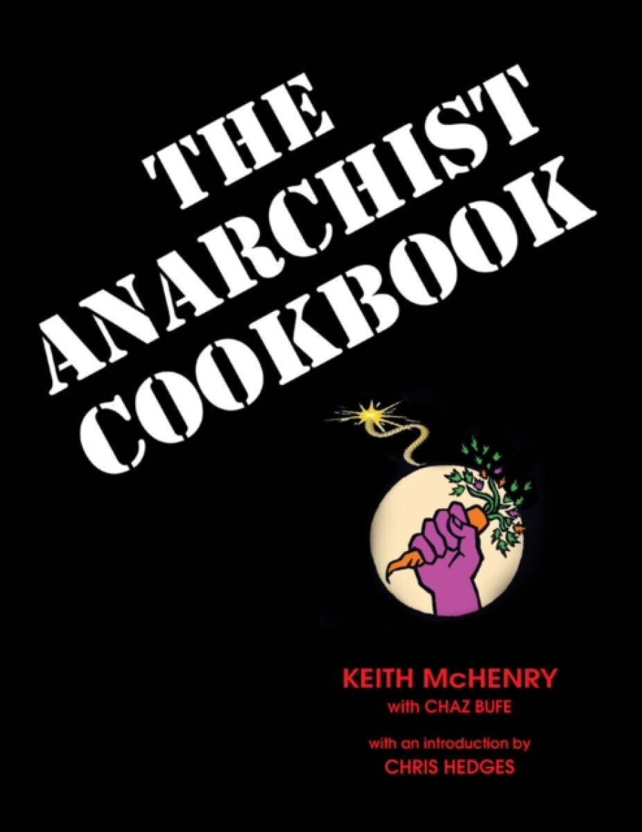 Anarchist Cookbook - Chaz Bufe, Keith McHenry