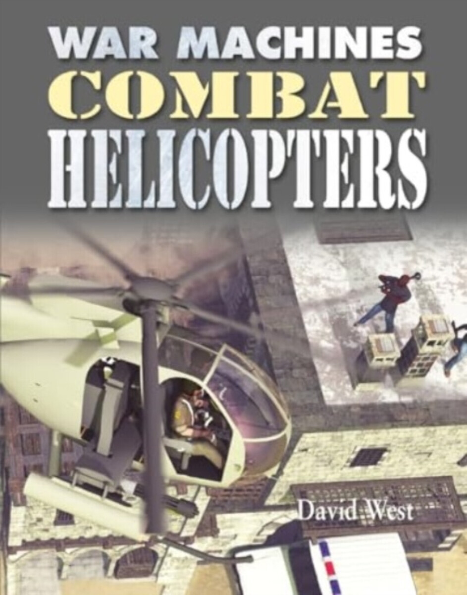 War Machines: Combat Helicopters - David West