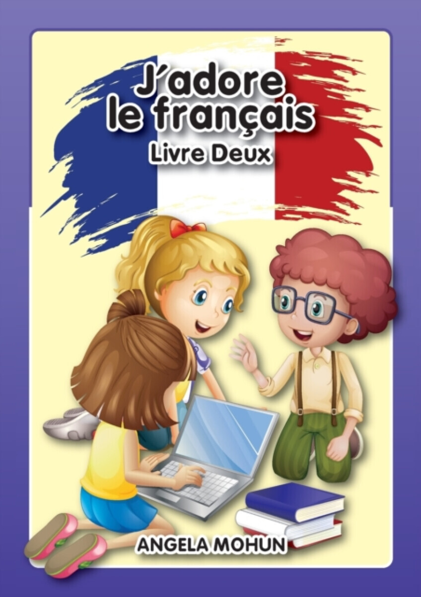 J''adore le francais - Angela Mohun