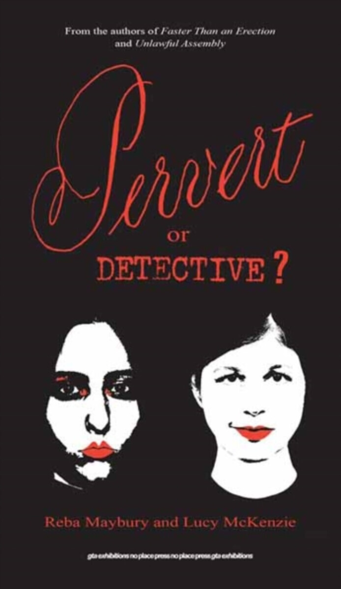 Pervert or Detective? - Lucy McKenzie, Reba Maybury