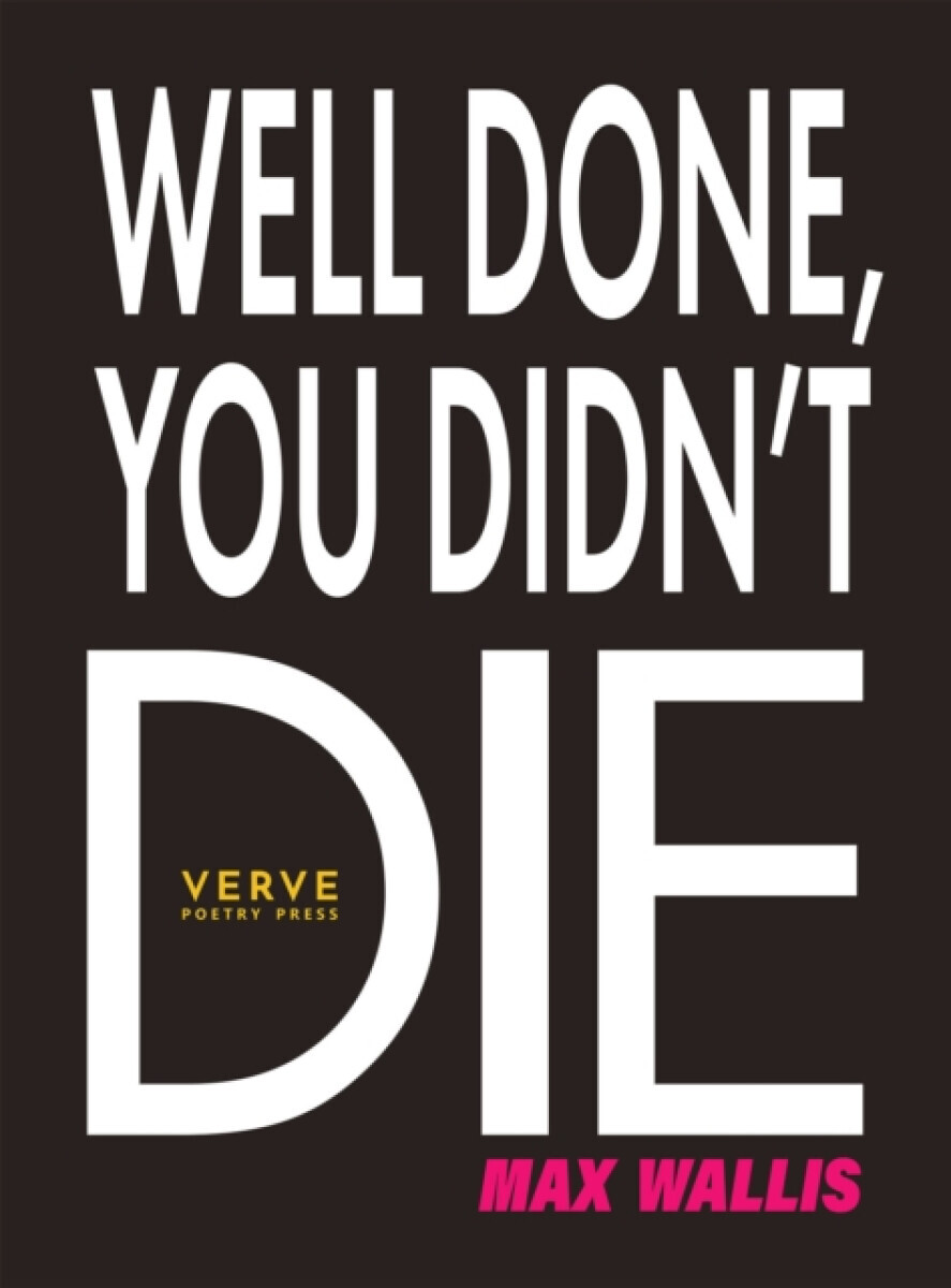 Well Done, You Didn''t Die - Max Wallis