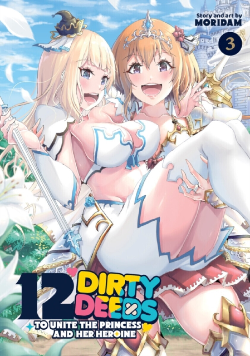 12 Dirty Deeds to Unite the Princess and Her Heroine Vol. 3 - Moridam