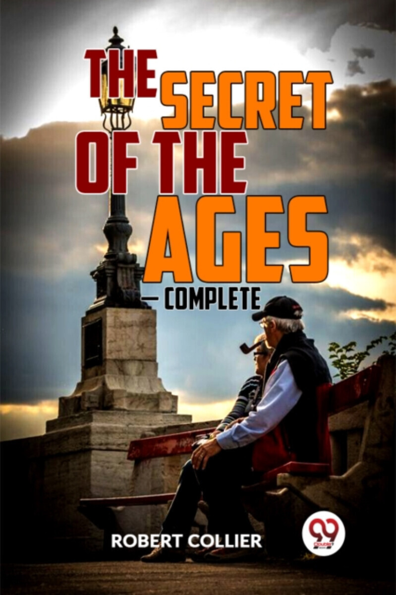 THE SECRET OF THE  AGES - COMPLETE - Robert Collier