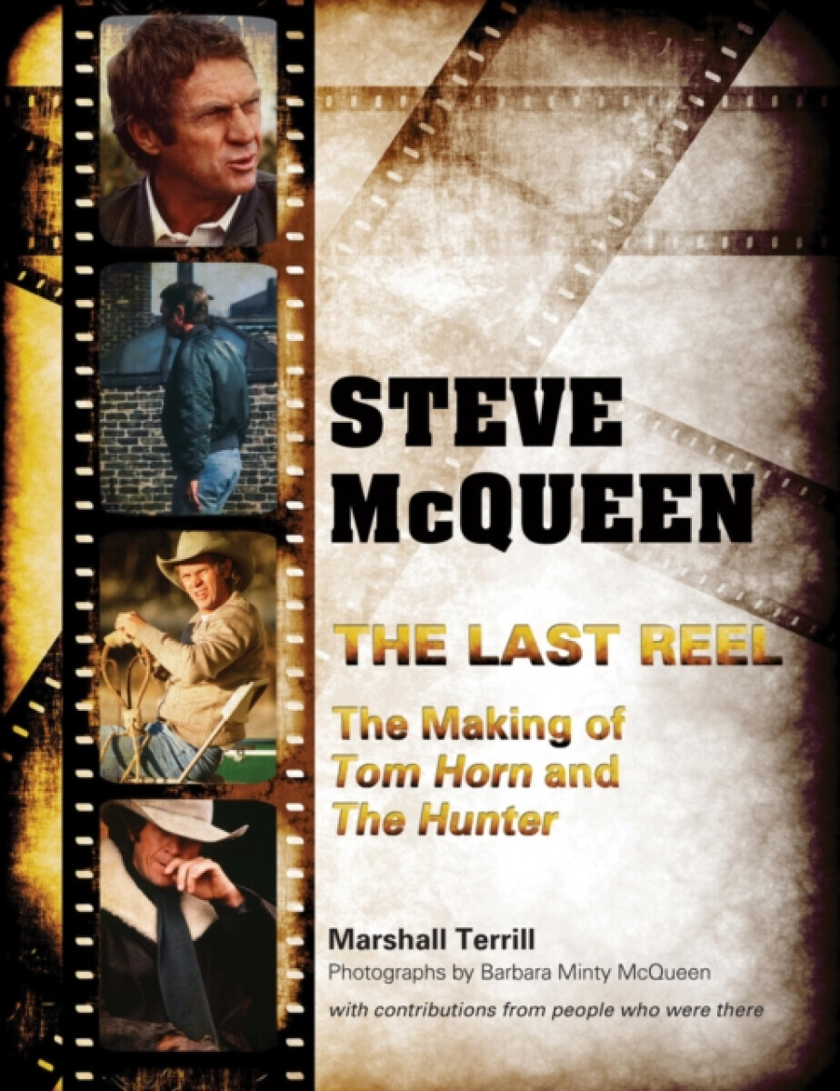 Steve McQueen: The Last Reel - Marshall Terrill