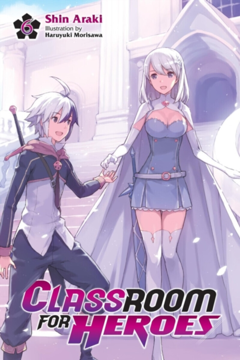 Classroom for Heroes, Vol. 6 - Haruyuki Morisawa