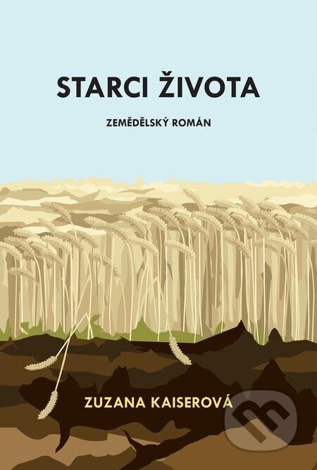 Starci života (zemědělský román) - Zuzana Kaiserová