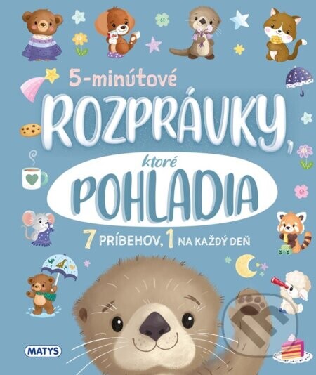5-minútové rozprávky, ktoré pohladia (7 príbehov na každý deň v týždni)
