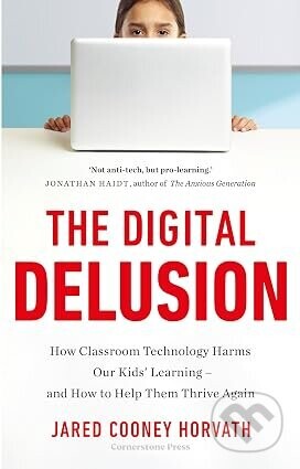 The Digital Delusion - Jared Cooney Horvath