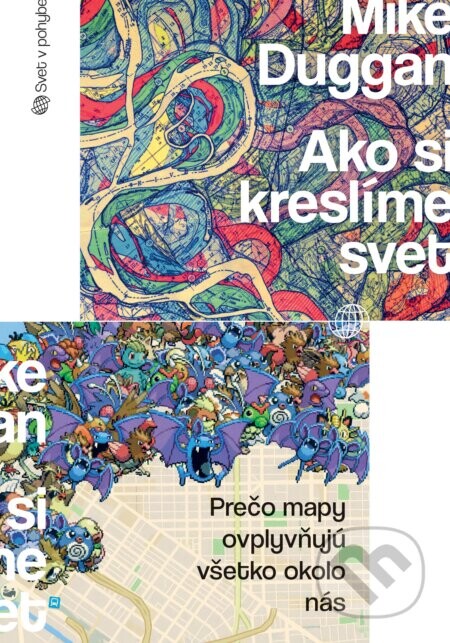 Ako si kreslíme svet (Prečo mapy ovplyvňujú všetko okolo nás)