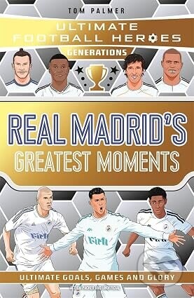 Ultimate Football Heroes Generations: Real Madrids Greatest Moments