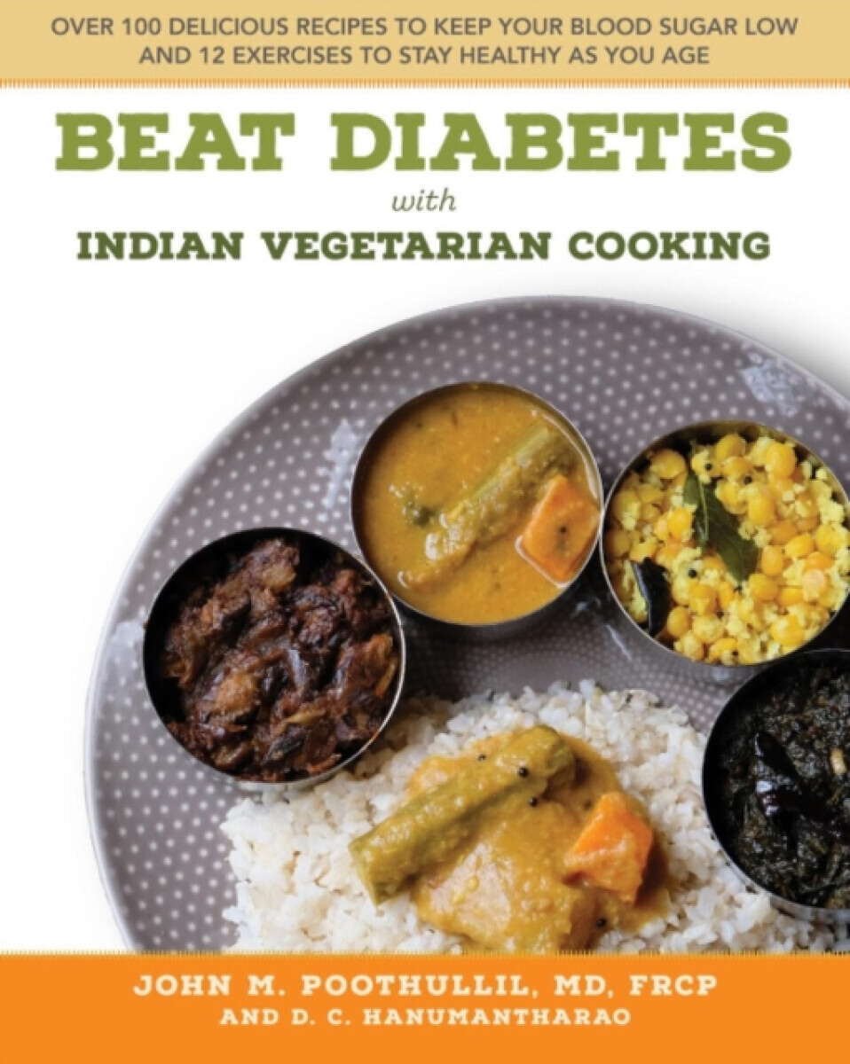 Beat Diabetes with Indian Vegetarian Cooking - John M.  Poothullil, D. C.  Hanumantharao