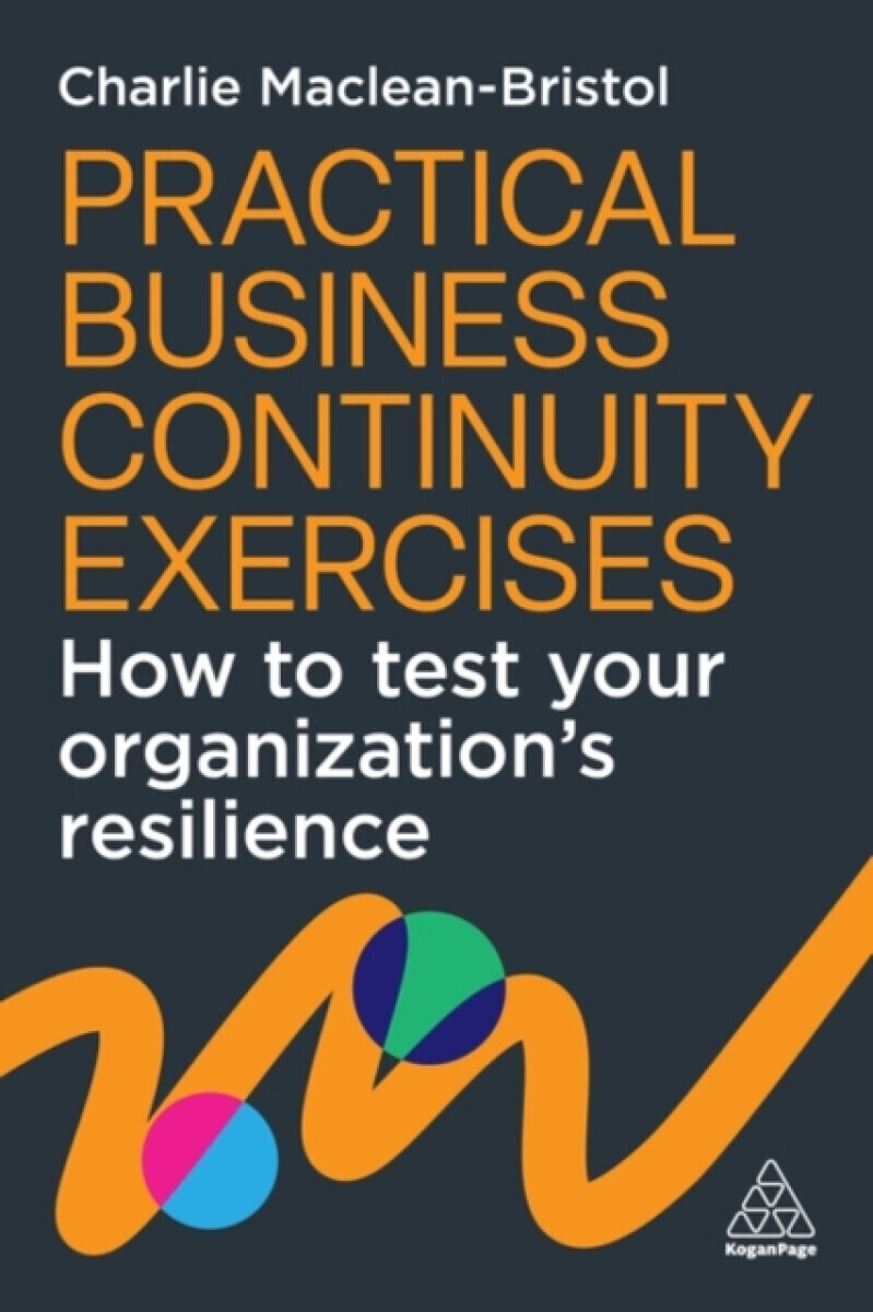 Practical Business Continuity Exercises - Charlie Maclean-Bristol