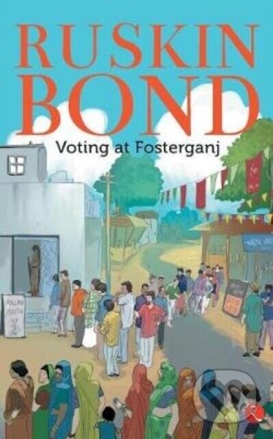 Voting at Fosterganj - Ruskin Bond