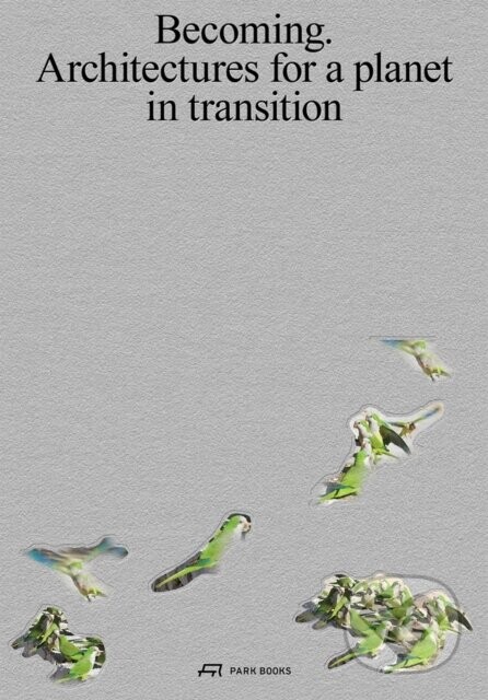 Becoming (Architectures for a Planet in Transition)