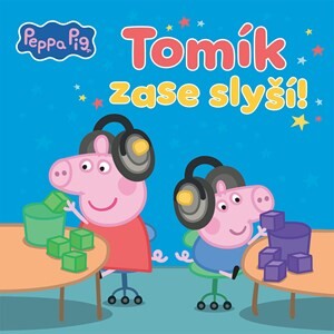 Peppa Pig - Tomík zase slyší! - Kolektiv