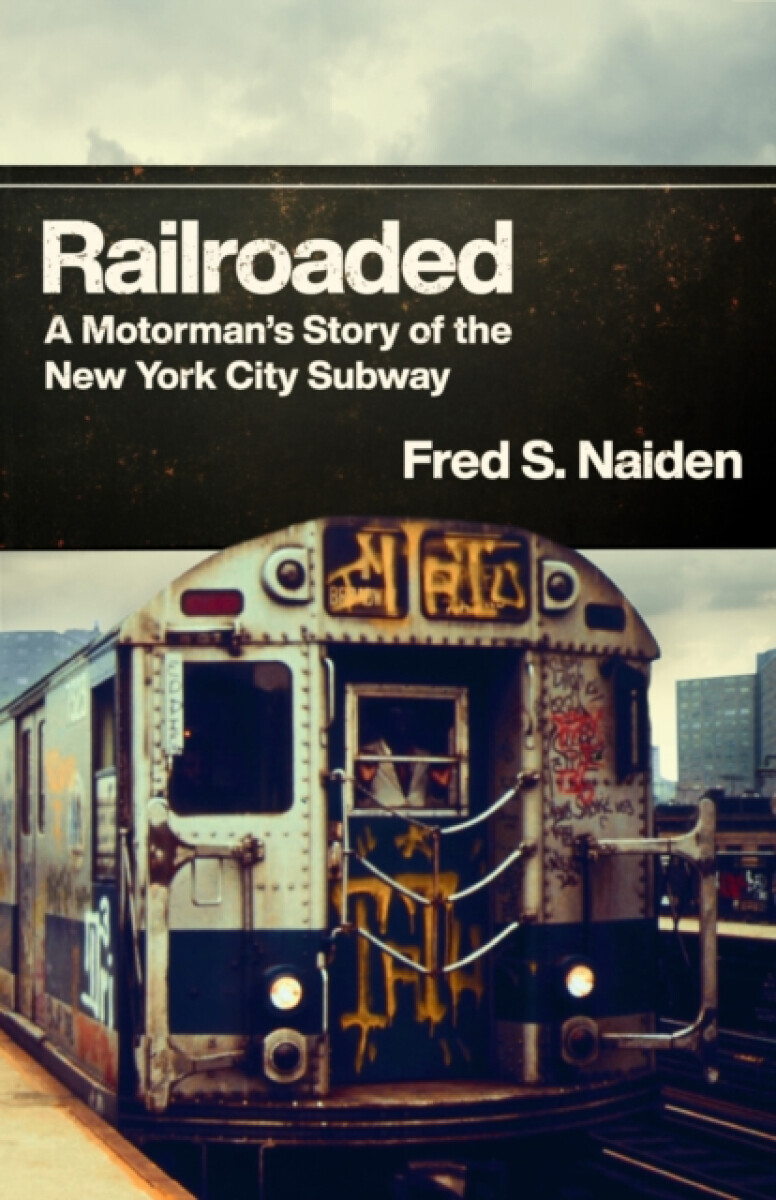 Railroaded - Fred S. Naiden