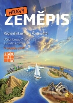 Hravý zeměpis 7 (Regionální zeměpis kontinentů) (Učebnice pro 7. ročník ZŠ a víceletá gymnázia)