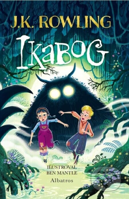 Ikabog (s ilustracemi Bena Mantla) - J.K. Rowling, Ben Mantle (ilustrátor)