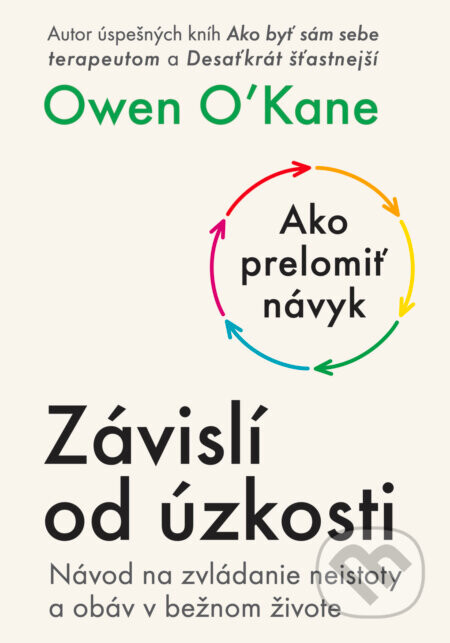 Závislí od úzkosti (Návod na zvládanie neistoty a obáv v bežnom živote)