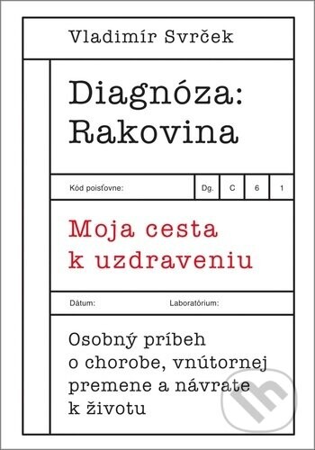 Diagnóza: Rakovina (Moja cesta k uzdraveniu) - Vladimír Svrček