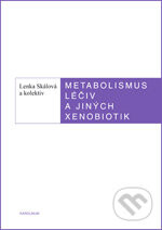 Metabolismus léčiv a jiných xenobiotik (Druhé, upravené a rozšířené vydání)