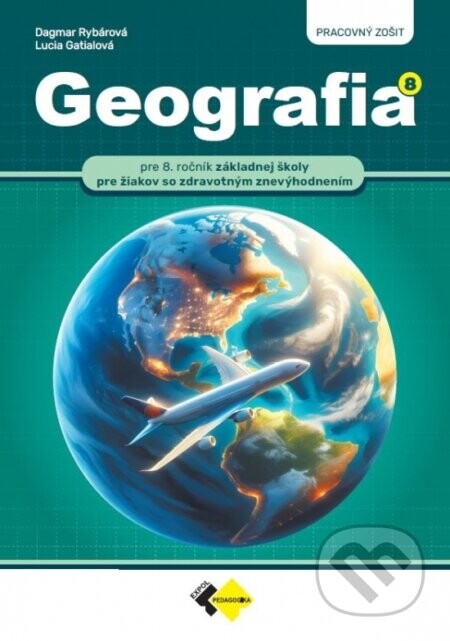 GEOGRAFIA pre 8. ročník ZŠ pre žiakov so zdravotným znevýhodnením - PRACOVNÝ ZOŠIT