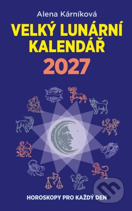Velký lunární kalendář 2027 (Horoskopy pro každý den)
