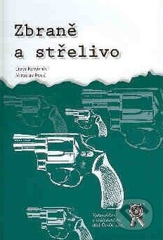 Zbraně a střelivo - Libor Kovárník, Miroslav Rouč