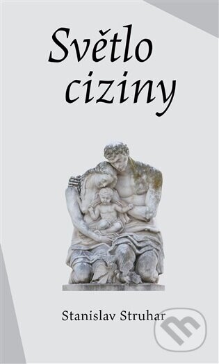 Světlo ciziny - Stanislav Struhar