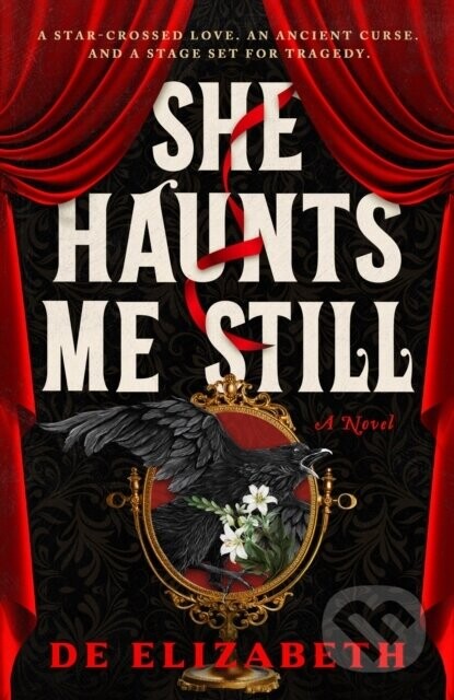 She Haunts Me Still (A thrilling, dark fantasy of star-crossed lovers and ancient magic)