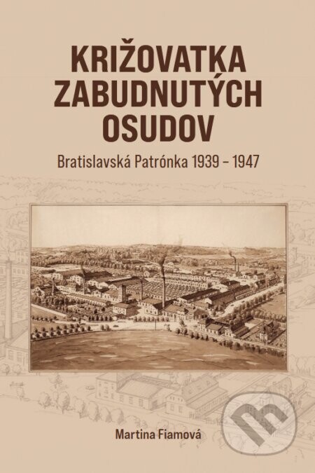 Križovatka zabudnutých osudov (Bratislavská Patrónka 1939 - 1947)