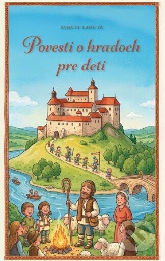 Povesti o hradoch pre deti - Samuel Lahuta