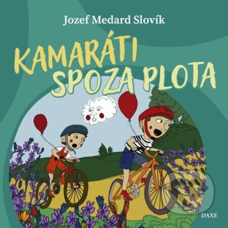 Kamaráti spoza plota - Jozef Medard Slovík