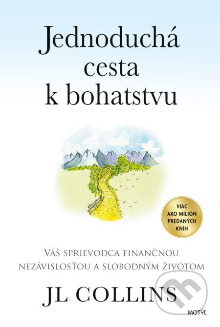 Jednoduchá cesta k bohatstvu (Váš sprievodca finančnou nezávislosťou a slobodným životom)