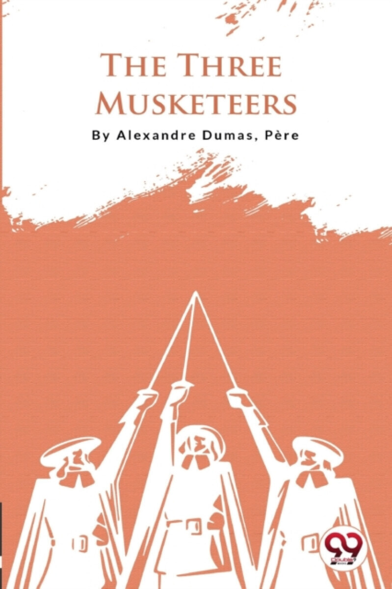 The Three Musketeers - Alexandre Pere Dumas
