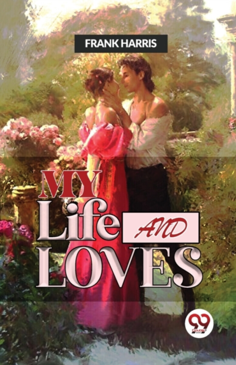 My Life and Loves - Frank Harris