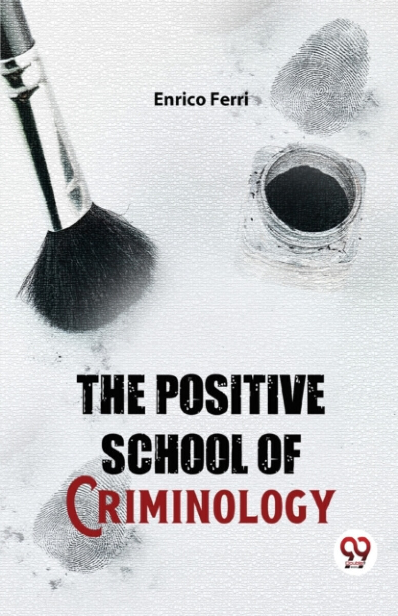 The Positive School of Criminology - Enrico Ferri