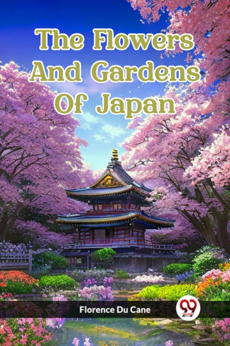 The Flowers And Gardens Of Japan (Edition2023) - Florence Du Cane