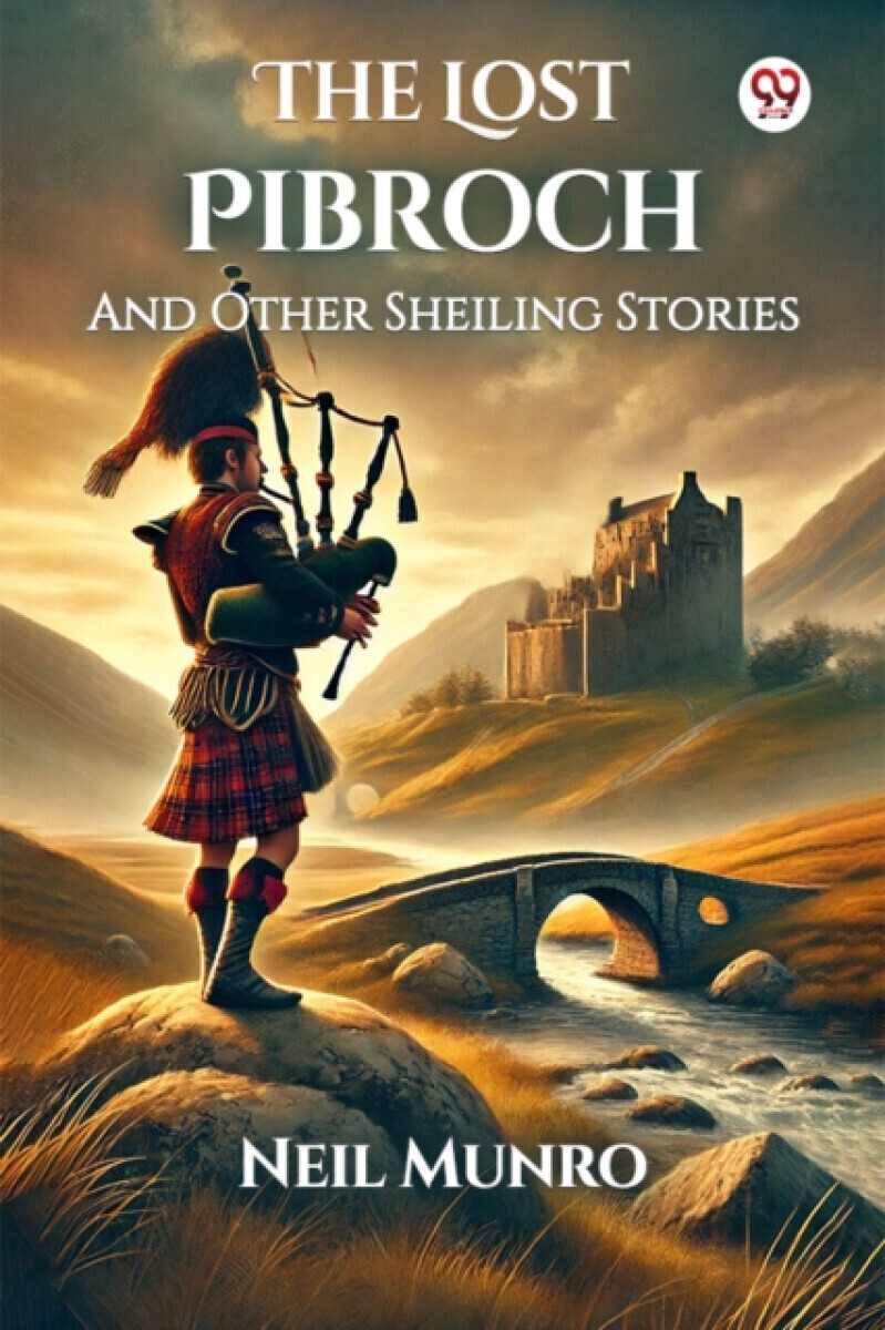 The Lost PibrochAnd Other Sheiling Stories (Edition1) - Neil Munro