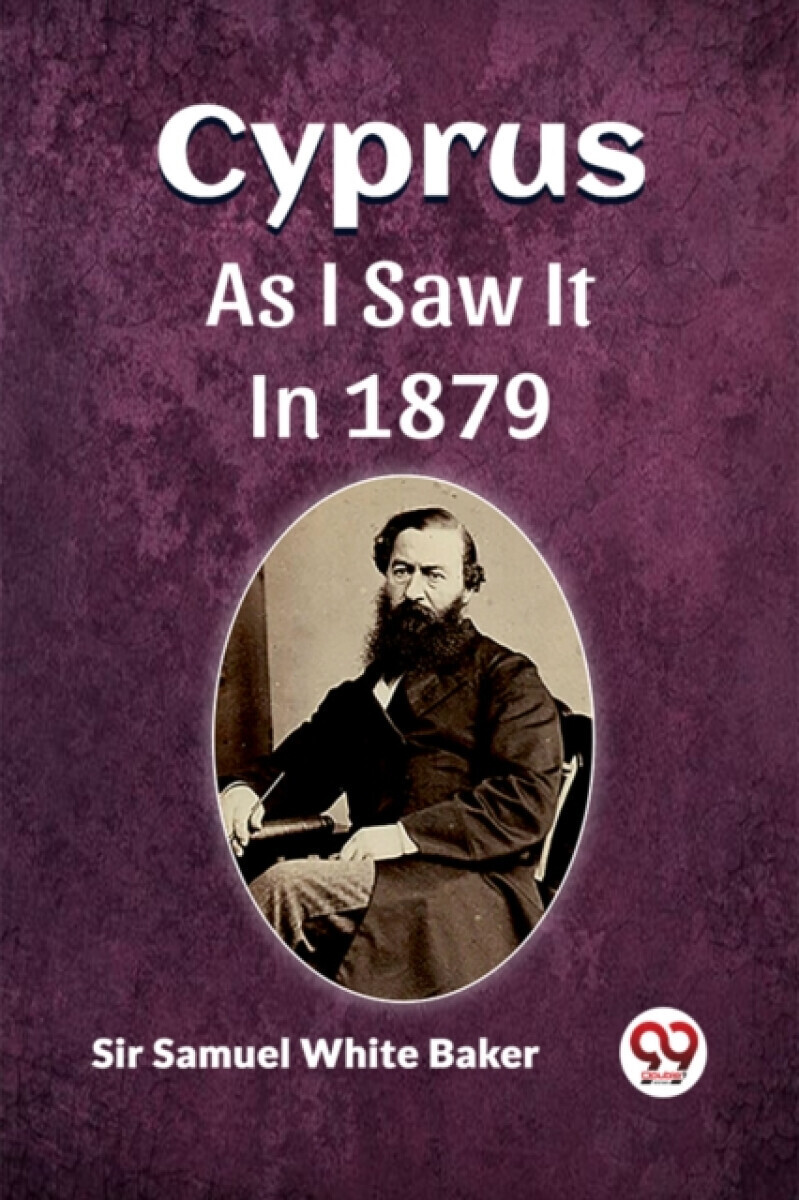 Cyprus As I Saw It In 1879 - Sir Samuel White Baker
