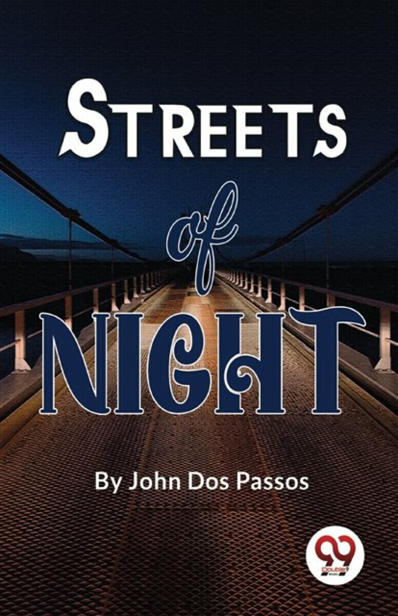 Streets Of Night - John Dos Passos