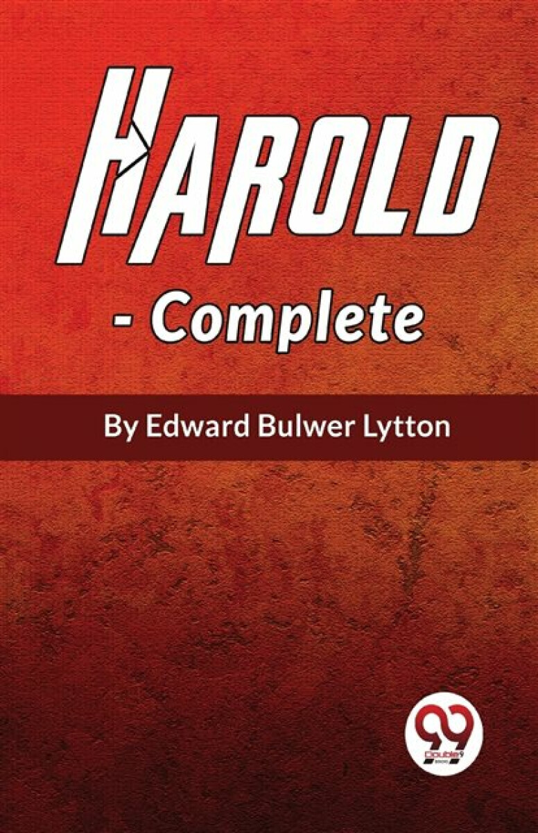 Harold the Last of the Saxon Kings, Complete - Edward Bulwer Lytton