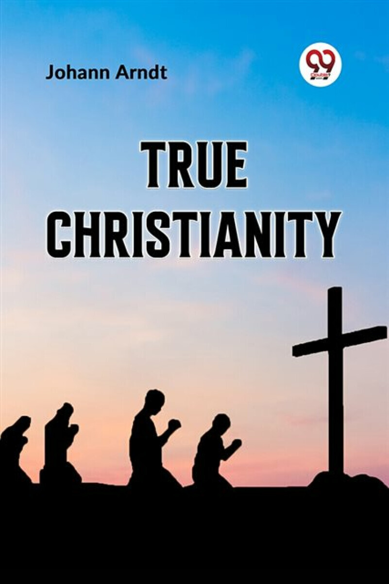True Christianity - Johann Arndt