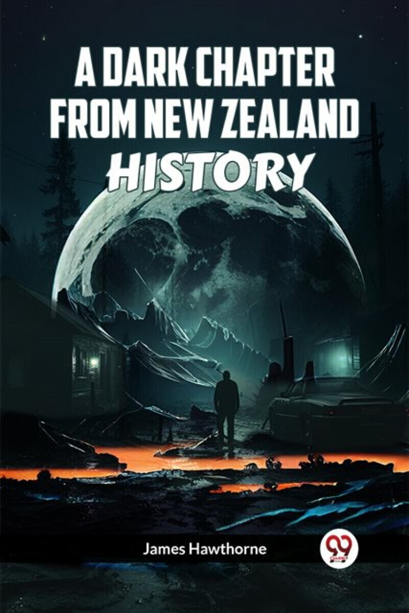 A Dark Chapter from New Zealand History - James Hawthorne