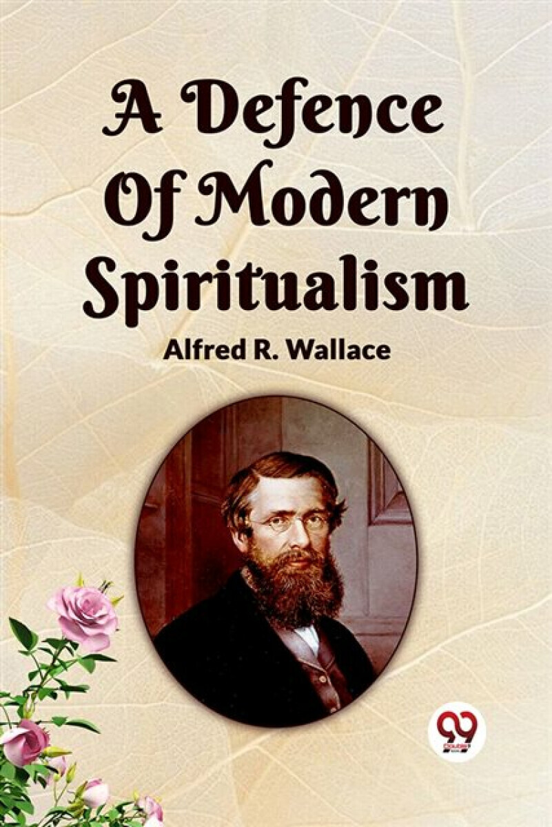 A Defence Of Modern Spiritualism - Alfred Wallace