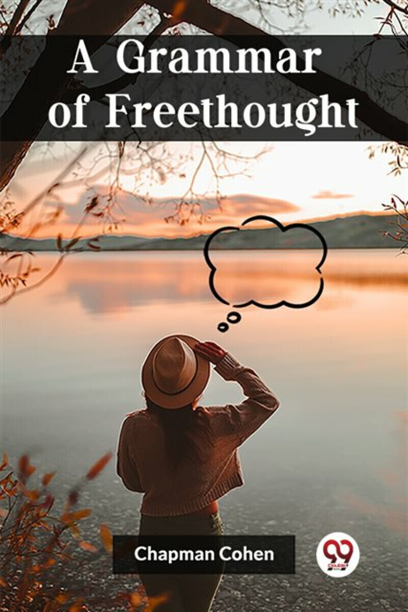 A Grammar of Freethought (Edition2023) - Chapman Cohen